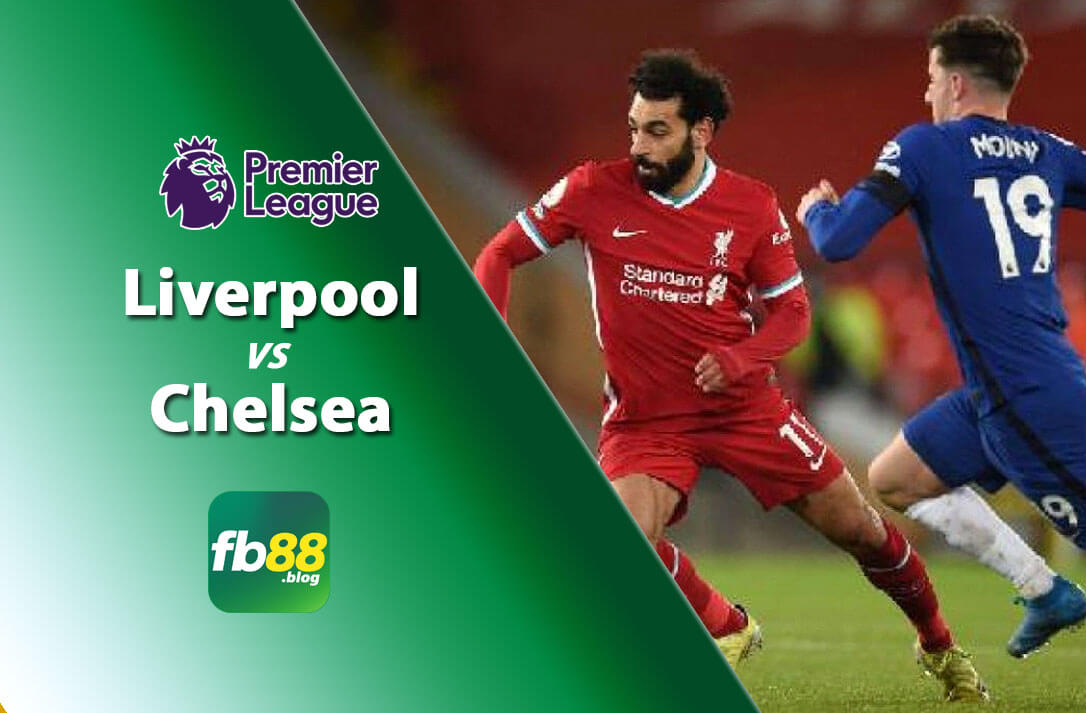 Soi kèo Liverpool vs Chelsea 23h30 ngày 28/08/2021 Ngoại Hạng Anh