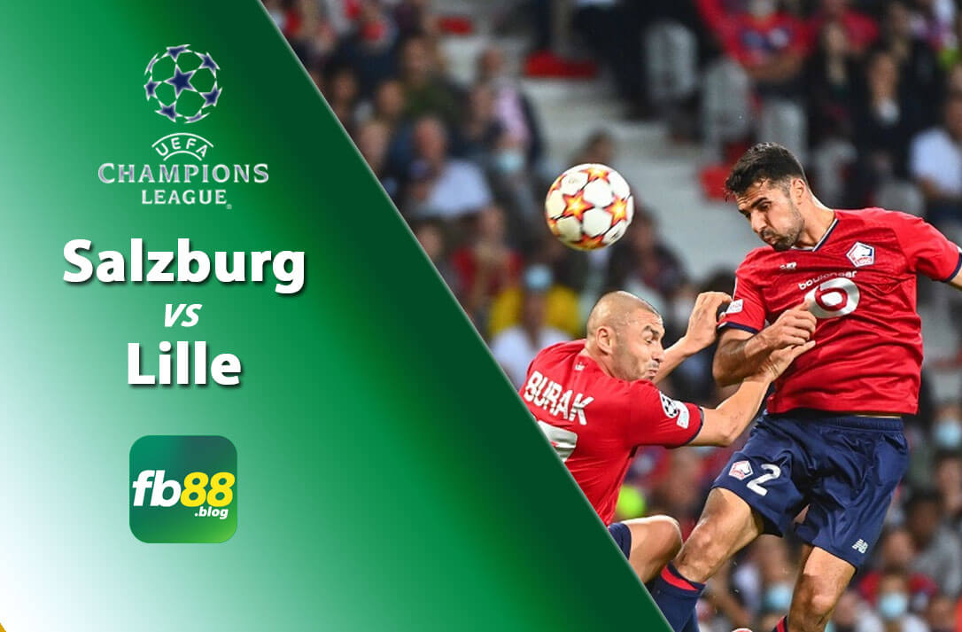 Soi kèo Salzburg vs Lille 02h00 ngày 30/09/2021 UEFA Champions League